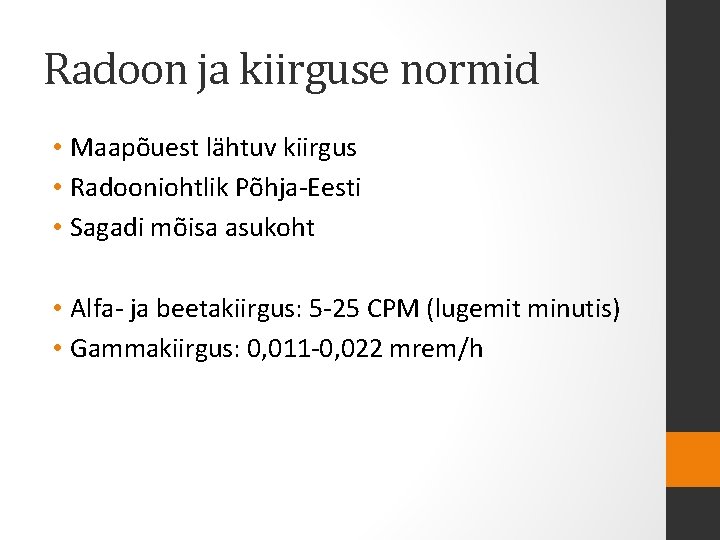 Radoon ja kiirguse normid • Maapõuest lähtuv kiirgus • Radooniohtlik Põhja-Eesti • Sagadi mõisa