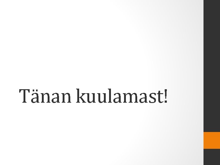 Tänan kuulamast! 