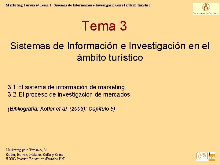 Marketing Turístico/ Tema 3: Sistemas de Información e Investigación en el ámbito turístico Tema