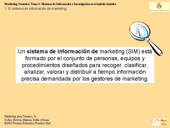 Marketing Turístico/ Tema 3: Sistemas de Información e Investigación en el ámbito turístico 1.