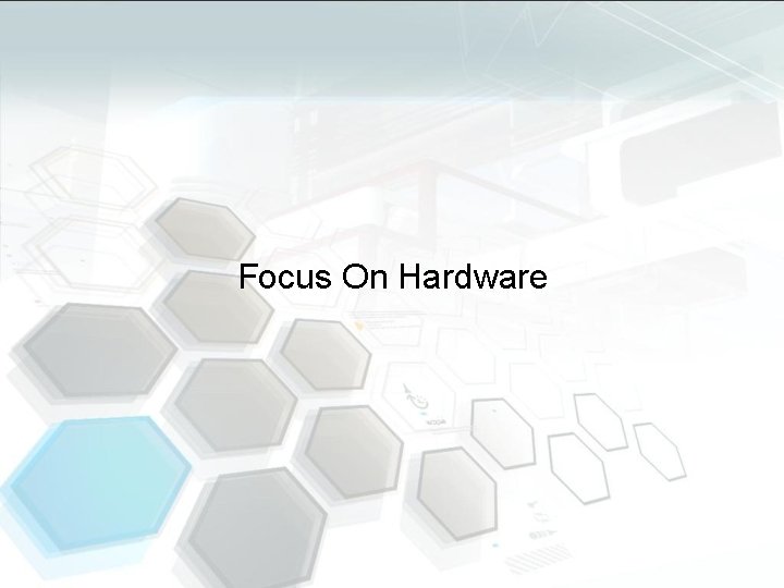 Focus On Hardware 