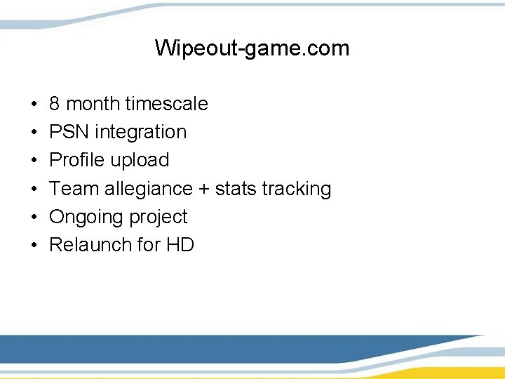Wipeout-game. com • • • 8 month timescale PSN integration Profile upload Team allegiance