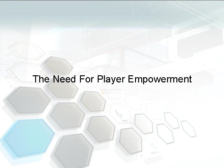 The Need For Player Empowerment 