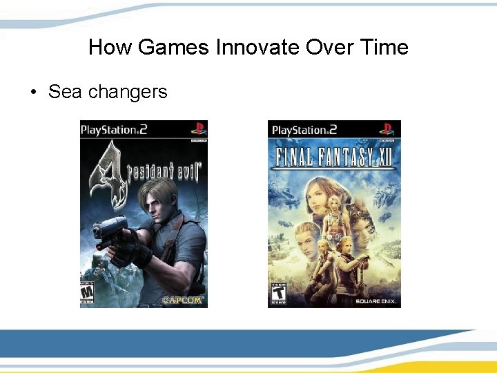 How Games Innovate Over Time • Sea changers 