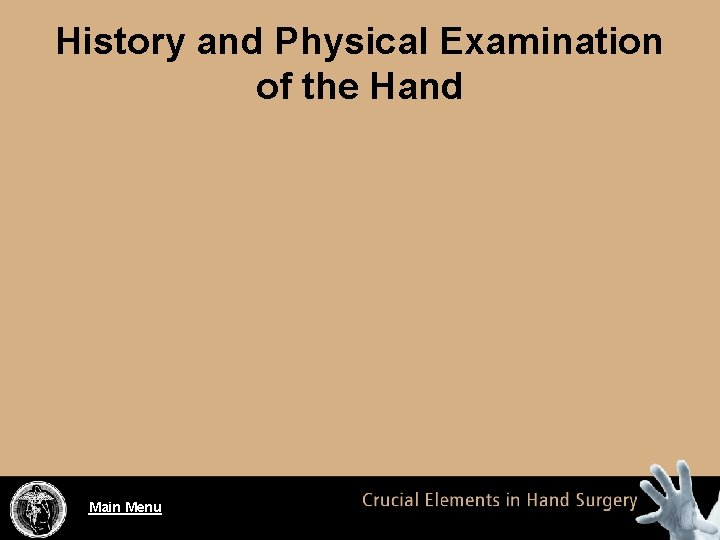 History and Physical Examination of the Hand Main Menu 