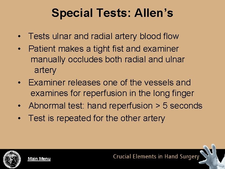 Special Tests: Allen’s • Tests ulnar and radial artery blood flow • Patient makes