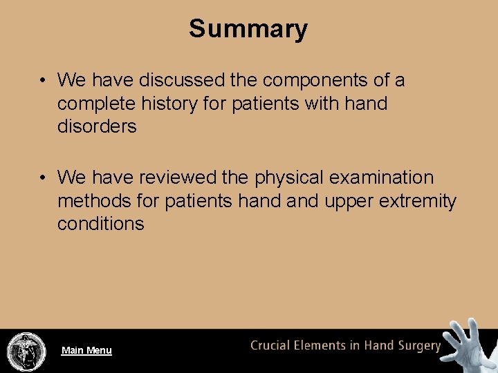 Summary • We have discussed the components of a complete history for patients with