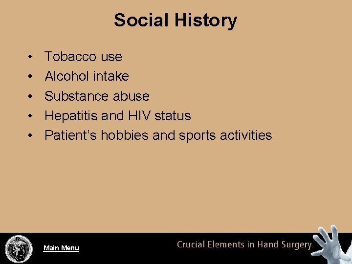 Social History • • • Tobacco use Alcohol intake Substance abuse Hepatitis and HIV