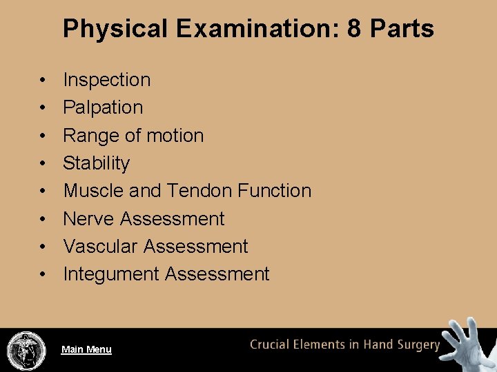 Physical Examination: 8 Parts • • Inspection Palpation Range of motion Stability Muscle and