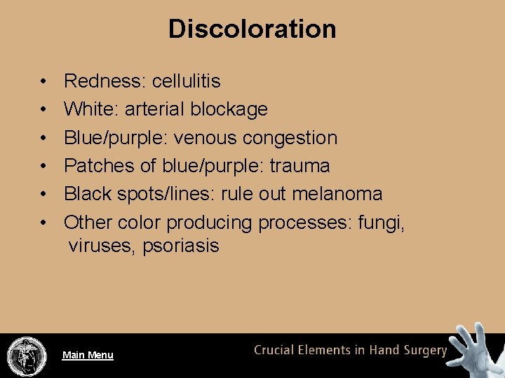 Discoloration • • • Redness: cellulitis White: arterial blockage Blue/purple: venous congestion Patches of