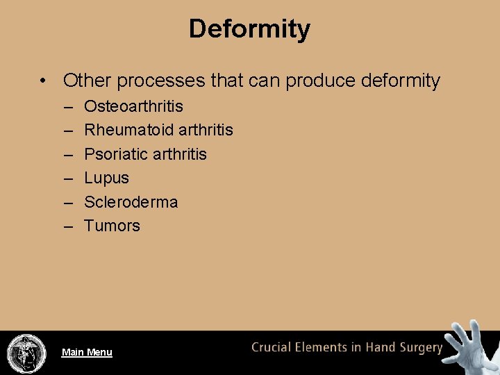 Deformity • Other processes that can produce deformity – – – Osteoarthritis Rheumatoid arthritis