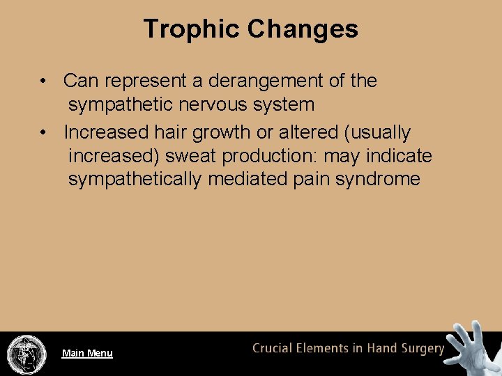 Trophic Changes • Can represent a derangement of the sympathetic nervous system • Increased