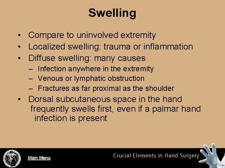 Swelling • Compare to uninvolved extremity • Localized swelling: trauma or inflammation • Diffuse
