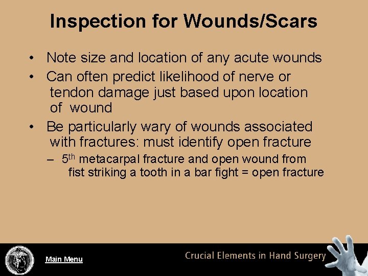 Inspection for Wounds/Scars • Note size and location of any acute wounds • Can