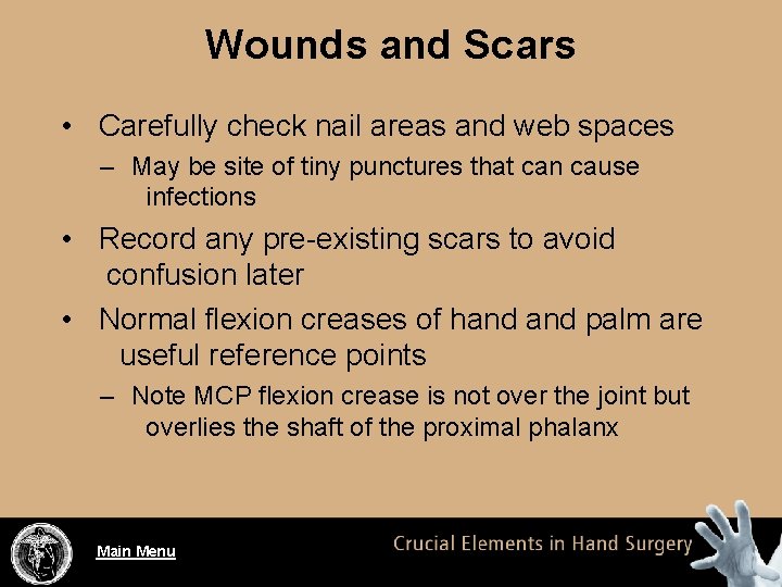 Wounds and Scars • Carefully check nail areas and web spaces – May be