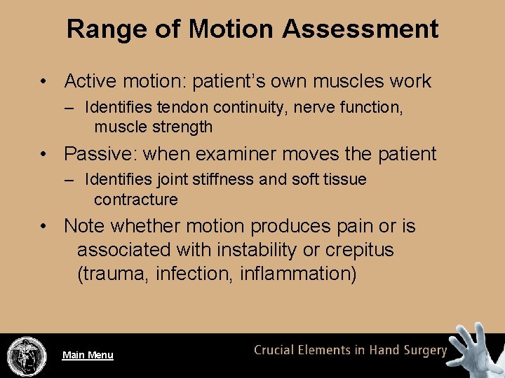 Range of Motion Assessment • Active motion: patient’s own muscles work – Identifies tendon