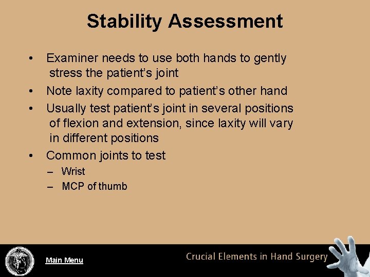 Stability Assessment • • Examiner needs to use both hands to gently stress the