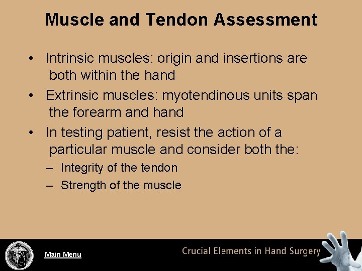 Muscle and Tendon Assessment • Intrinsic muscles: origin and insertions are both within the
