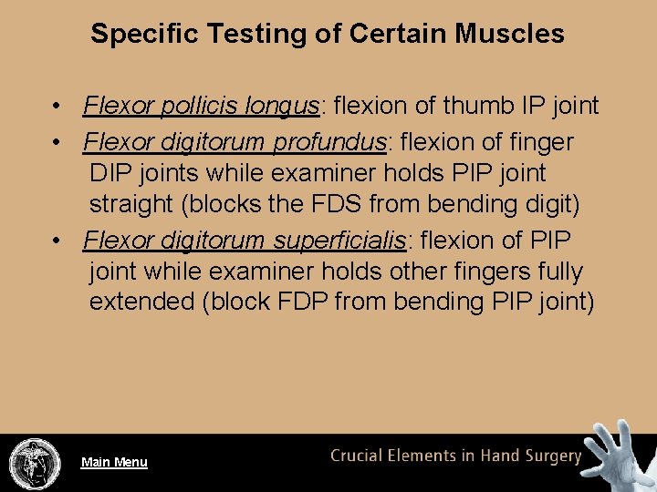 Specific Testing of Certain Muscles • Flexor pollicis longus: flexion of thumb IP joint
