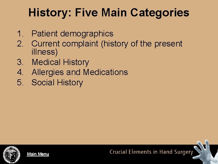History: Five Main Categories 1. Patient demographics 2. Current complaint (history of the present
