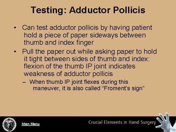Testing: Adductor Pollicis • Can test adductor pollicis by having patient hold a piece