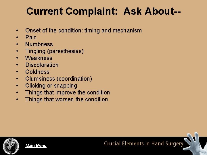 Current Complaint: Ask About- • • • Onset of the condition: timing and mechanism