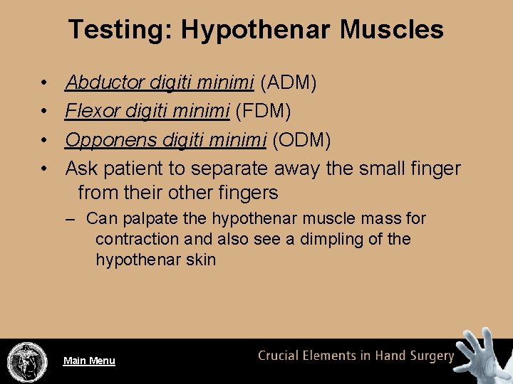 Testing: Hypothenar Muscles • • Abductor digiti minimi (ADM) Flexor digiti minimi (FDM) Opponens