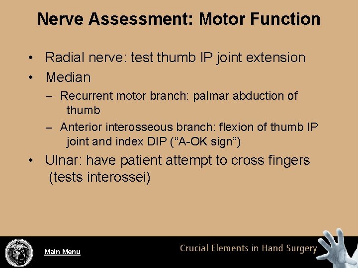Nerve Assessment: Motor Function • Radial nerve: test thumb IP joint extension • Median
