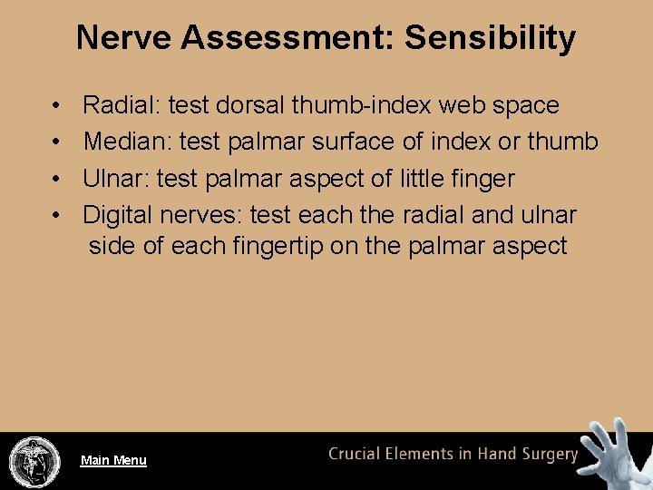 Nerve Assessment: Sensibility • • Radial: test dorsal thumb-index web space Median: test palmar