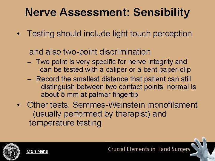 Nerve Assessment: Sensibility • Testing should include light touch perception and also two-point discrimination