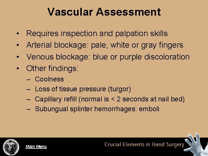 Vascular Assessment • • Requires inspection and palpation skills Arterial blockage: pale, white or