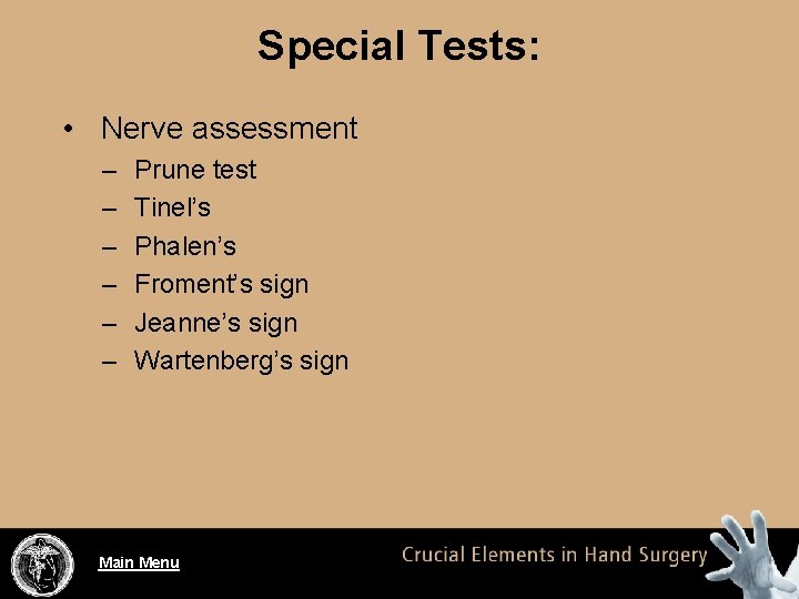 Special Tests: • Nerve assessment – – – Prune test Tinel’s Phalen’s Froment’s sign