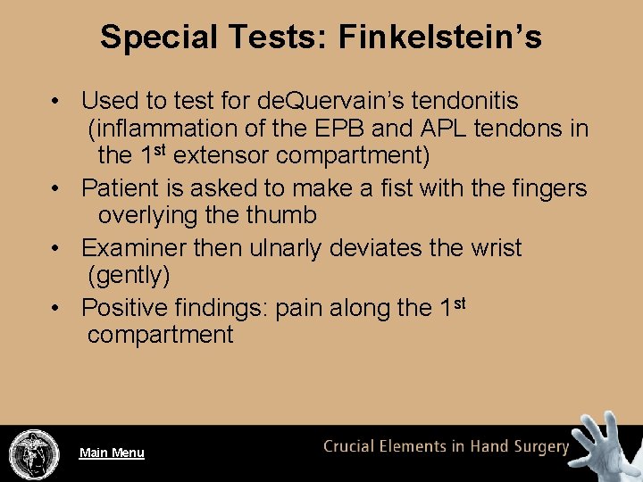 Special Tests: Finkelstein’s • Used to test for de. Quervain’s tendonitis (inflammation of the