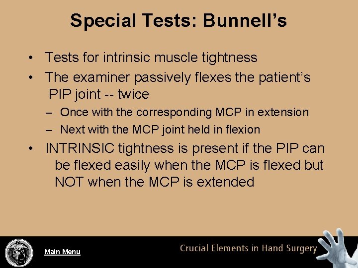 Special Tests: Bunnell’s • Tests for intrinsic muscle tightness • The examiner passively flexes