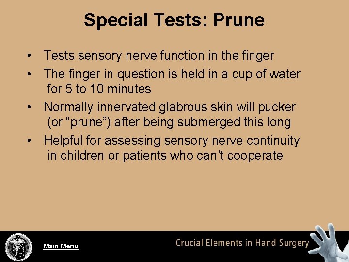 Special Tests: Prune • Tests sensory nerve function in the finger • The finger