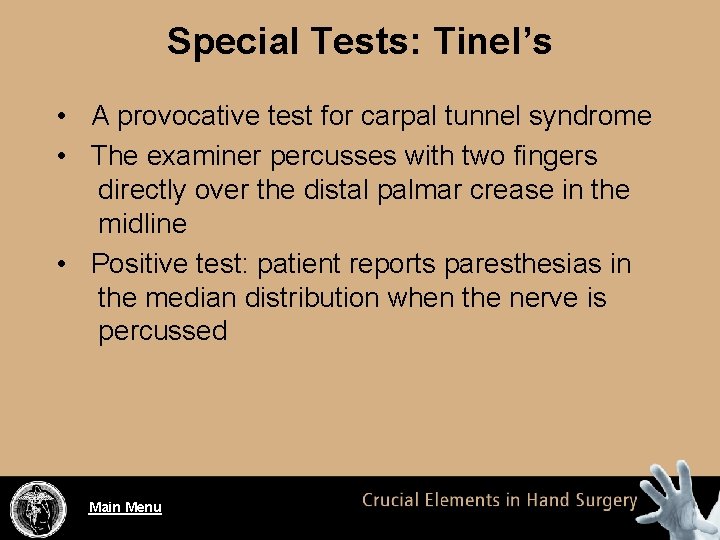 Special Tests: Tinel’s • A provocative test for carpal tunnel syndrome • The examiner