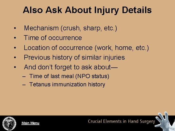 Also Ask About Injury Details • • • Mechanism (crush, sharp, etc. ) Time