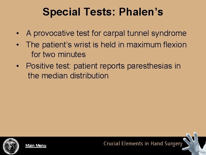 Special Tests: Phalen’s • A provocative test for carpal tunnel syndrome • The patient’s