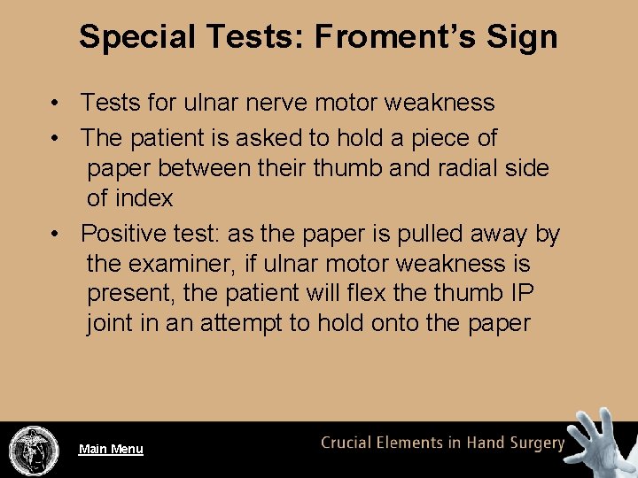 Special Tests: Froment’s Sign • Tests for ulnar nerve motor weakness • The patient
