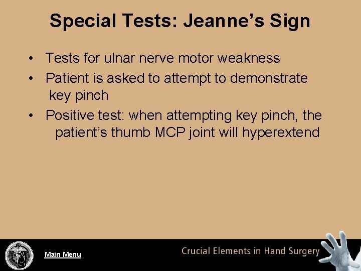 Special Tests: Jeanne’s Sign • Tests for ulnar nerve motor weakness • Patient is