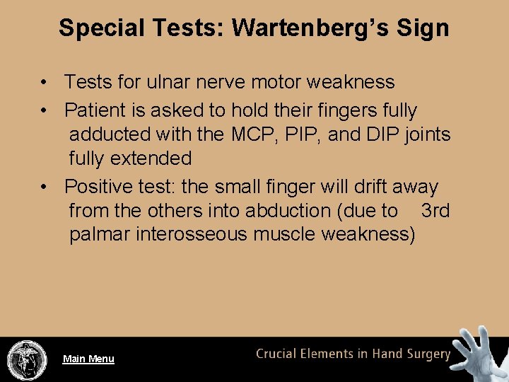 Special Tests: Wartenberg’s Sign • Tests for ulnar nerve motor weakness • Patient is