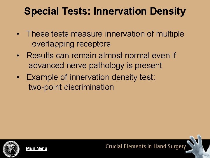 Special Tests: Innervation Density • These tests measure innervation of multiple overlapping receptors •