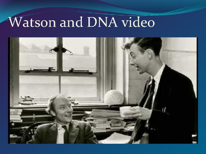 Watson and DNA video 