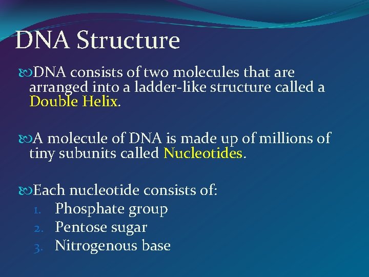 DNA Structure DNA consists of two molecules that are arranged into a ladder-like structure