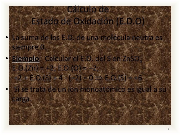 Cálculo de Estado de Oxidación (E. D. O) • La suma de los E.