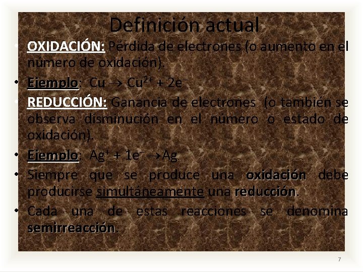 Definición actual • OXIDACIÓN: Pérdida de electrones (o aumento en el número de oxidación).