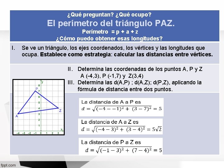 ¿Qué preguntan? ¿Qué ocupo? El perímetro del triángulo PAZ. Perímetro = p + a