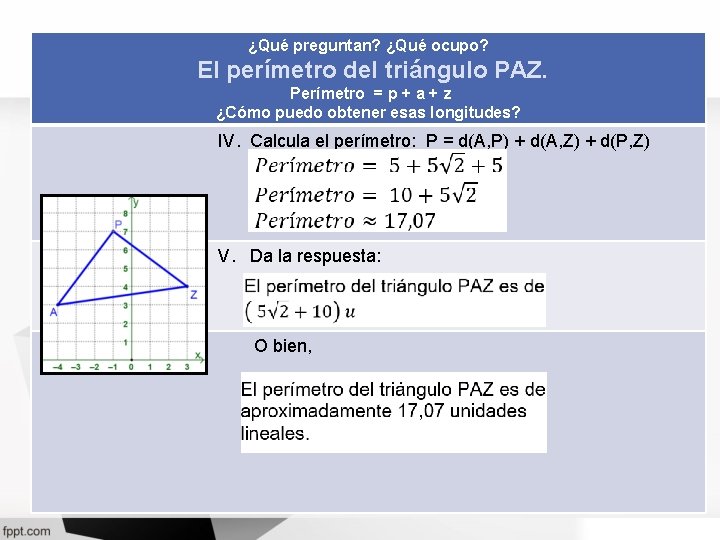 ¿Qué preguntan? ¿Qué ocupo? El perímetro del triángulo PAZ. Perímetro = p + a