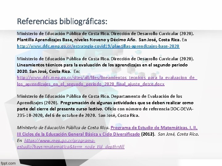 Referencias bibliográficas: Ministerio de Educación Pública de Costa Rica. Dirección de Desarrollo Curricular (2020). Referencias bibliográficas: Ministerio de Educación Pública de Costa Rica. Dirección de Desarrollo Curricular (2020).