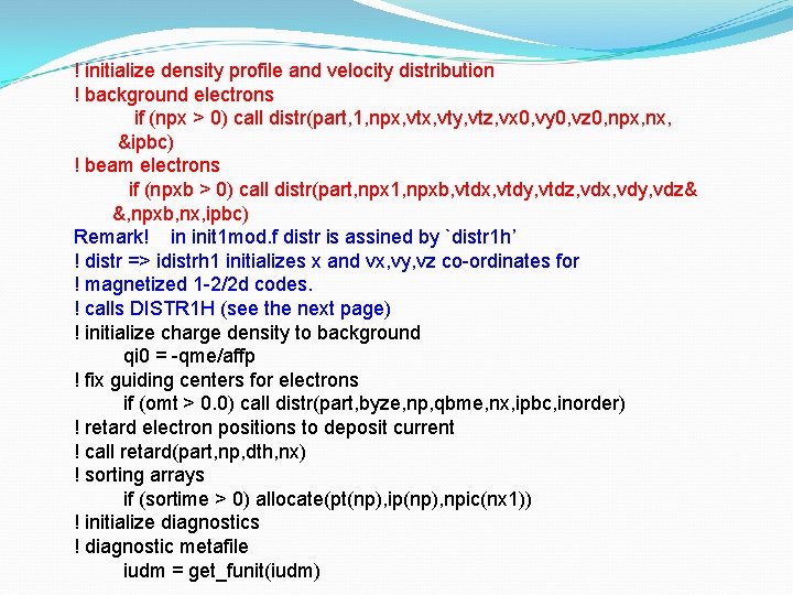 ! initialize density profile and velocity distribution ! background electrons if (npx > 0)